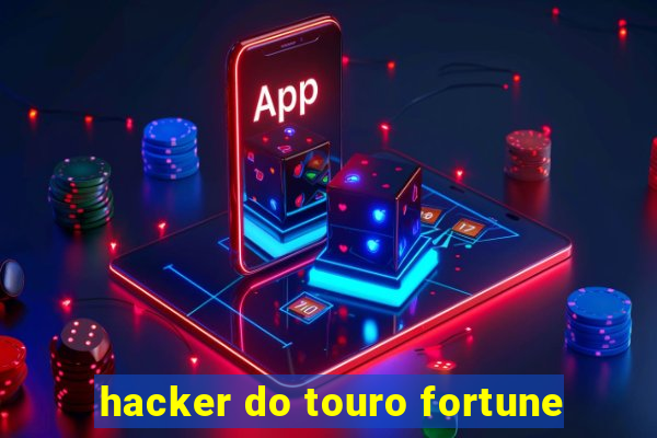 hacker do touro fortune